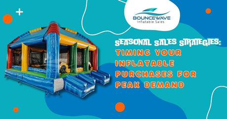 Seasonal Sales Strategies: Timing Your Inflatable Purchases for Peak Demand - BounceWave Inflatable Sales