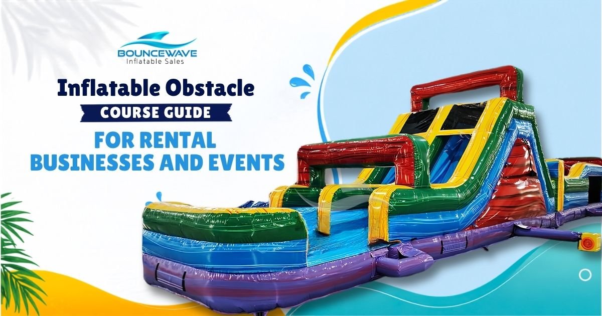 Inflatable Obstacle Course Guide for Rental Businesses and Events - BounceWave Inflatable Sales
